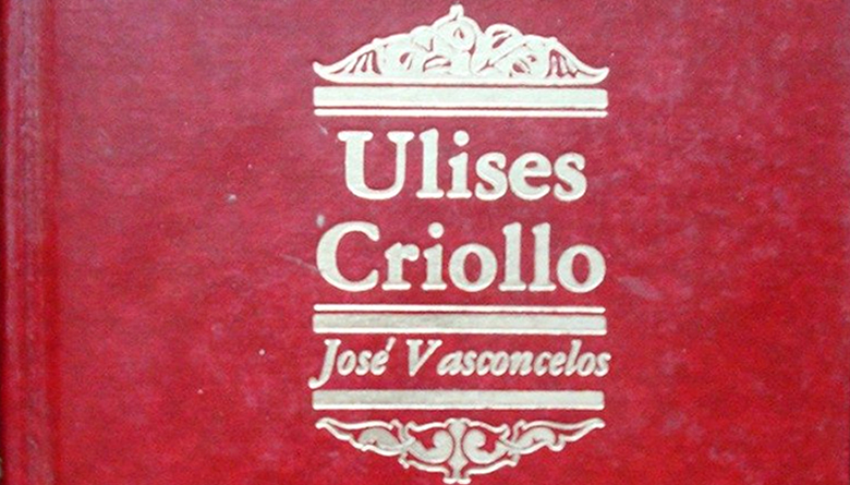 Estampas vasconcelianas tomadas de Ulises criollo