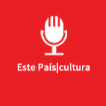 podcast Este País|cultura 